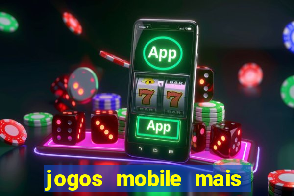 jogos mobile mais jogados 2024